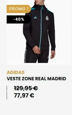 promo!  -40%  adidas veste zone real madrid  129,95  77,97 