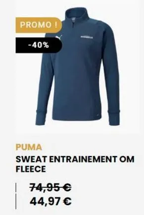 promo!  -40%  puma sweat entrainement om fleece | 74,95   44,97 