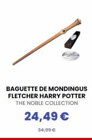 BAGUETTE DE MONDINGUS FLETCHER HARRY POTTER  THE NOBLE COLLECTION  24,49  34,99 