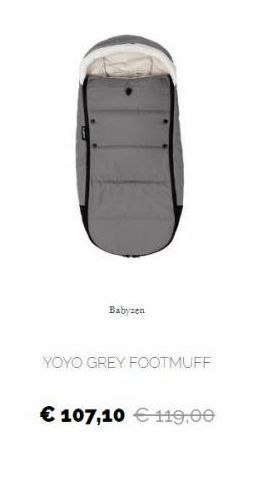 Babyren  YOYO GREY FOOTMUFF   107,10  119.00