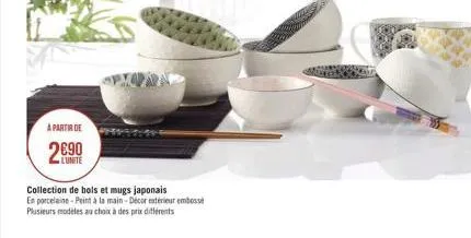a partir de  2890  l'unite  collection de bols et mugs japonais en porcelaine-peint la main - decoraterieur embosst plusieurs modeles a choix des prix diferents