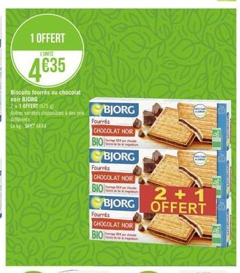 1 OFFERT  CUTE  4635  Biscuits fourrés au chocolat noir BJORG 21 OFFERT 1575 Autres antes disponibiades diferents L TEA  BJORG Fourds CHOCOLAT NOIR | BIO  BJORG Fourres CHOCOLAT NOR  BIO  2 + 1 BJORG OFFERT  Fourrés CHOCOLAT NOIR  BIO