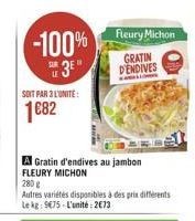 -100% Resury Michoma  "3E"  GRATIN DENDIVES  SOT PAR L'UNITE  1882  A Gratin d'endives au jambon FLEURY MICHON 280 Autres varietes disponibles à des prix differents lek: 9075. L'unite: 2013