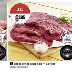 LE KG 6895  VIANDE  WINE  RACES A VIANO  Viande bovine basse cote ** a griller vendues minimum