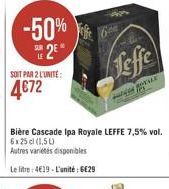 -50%  Leffe  SOIT PAR 2 LUNITE  12 4672  Biere Cascade Ipa Royale LEFFE 7,5% vol. 6125 (1.50 Autres vantes disponibles Le lit 4619 - L'unité : 529