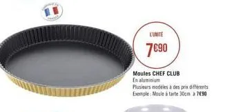 lunite  7890  moules chef club en aluminium plusieus modeles a des prix diferents exemple:moule tarte 30cm 3 7090