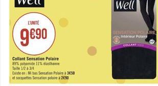 L'UNITÉ  990  AIRE Interieur Polar  COLLANT  Collant Sensation Polaire 89% polyanide 11% elasthanne Taille 1/2 3 Existe en Mi bas Sensation Polaire a 3650 et acquelles Sensation polaire 2090