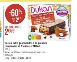 NISUPA  -60% Dukan 28  Nutrition pour  Rer  SOT PAR 2 LUNITÉ  2659  Barres extra gourmandes à la grenade cranberries et framboise DUKAN 120 Autres varietes ou poids disponibles à des prix  ? différents Le R30683 - L'uni: 3670