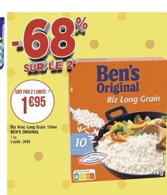 -68%  sur le 2  ben's original  riz long grain  soit par 2 l'unité:  1895  riz vrac long grain 10min ben's original ig l'unité : 2095  10  1kg