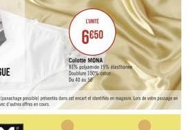 L'UNITE  6650  Culotte MONA 81% polyamide 19% elastante Doublure 100% coton Du 40 a 50