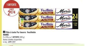 1 OFFERTE  LUNITE  2074  Feuilletée Marie Feuilletée Marie 2-1 Feuilletée Marie  OFERTE  **  A Pate à tarte Pur beurre Feuilletée MARIE 212308 +1 OFFERTE (690 Autres varietis disponibles leke sex 397