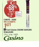 -68%  DRONTES  2 Max  Fa Casino LE L'UNITÉ : 2660 PAR 2 E CANOTTE  1077  A Fuet Catalan CASINO SAVEURS D'AILLEURS 170-lek1523  Casino