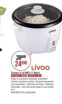 LIVOO  39690 24690  LiVOO Cuiseur à riz DOC111 Blanc PESSACEBOOW CAPACITL 1,52 Panier en aluminium rettenent antiadhésif Fonction maintien au chand - Couvercle transparent avec evaporateur-Indicateur de niveau - Protection surchauffe - Livré avec un bol d