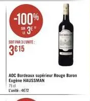 -100%  3e  sot par 3 lunite:  3615  aoc bordeaux supérieur rouge baron eugene haussman 750 l'unité: 4612