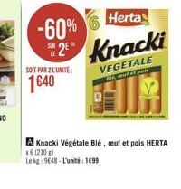 Herta  -60%  328" Knacki  SOIT PAR 2 L'UNITÉ 1840  VEGETALE  DE PO  A Knacki Végétale Ble, auf et pois HERTA 161210 Le 19648 - L'unit 1095