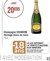L'UNITE  2095  Champagne CHANOINE Héritage blanc de noirs 75  LA LOI INTERDIT LA VENTE D'ALCOOL AUX MINEURS DES CONTROLES SONT  18 ans
