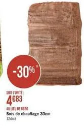 -30%"  soit l'unité : 4683 ad lieu de beso bois de chauffage 30cm 120m3