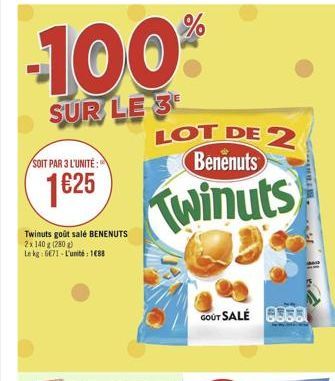 SUR LE 3  LOT DE 2  Benenuts  SOIT PAR 3 L'UNITÉ :  1625  Twinuts  Twinuts golt salé BENENUTS 2x 140 1280 Leh:601-L'unité : 1088  GOUT SALÉ 6888