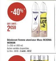 -40%"  Rexone Per  SOIT L'UNITÉ  OFFRE LOT x2  2059  Deodorant Femme atomiseur Musc REXONA WOMAN 2 x 200 ml (400 ml Autres villes disponibles Le litre 648. L'unité: 4032