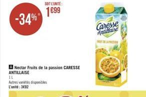 1899  -34%  Carene  Antilhuse  A Nectar Fruits de la passion CARESSE ANTILLAISE 1L Autres varieti disponibles L'unité : 302