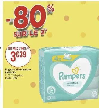 -80*  sur le 24  soit par 2 l'unité:  3639  4x  lingettes bébé sensitive pampers 4152  (208 lingettes) l'unité : 5665  pampers.  sensitive