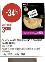 X60  -34%  CARTE NOIRE