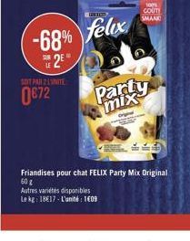 100 COUTI SMAAK  -68% felux  92"  PARTE  0672  party  mix  Friandises pour chat FELIX Party Mix Original 607 Autres varietes disponibles Le kg: 1817 - L'unit: 1009