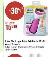 Echo  -30%  SOIT LUNTE:  1539  Rape Electrique Extra Exfoliante SCHOLL Velvet Smooth Autres varietes disponibles à des prix diferents L'unité : 21099