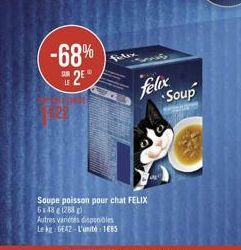 -68%  VA  9  25  felix  Soup  Soupe poisson pour chat FELIX 5218212830 Autres vanesses Lehe: 62 - L'uni: 1685