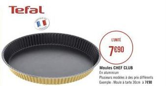 Tefal  LUNITE  7890  Moules CHEF CLUB En aluminium Plusieus modeles a des prix diferents Exemple:Moule tarte 30cm 3 7090