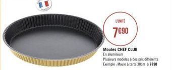 LUNITE  7890  Moules CHEF CLUB En aluminium Plusitus modeles a des prix différents Exemple:Moule à tarte 30cm 3 7090