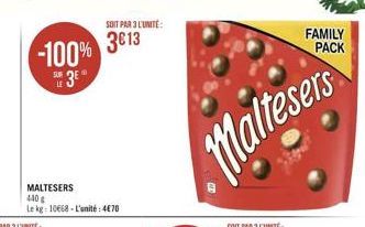 SOIT PAA 3 LUNTE:  3013  FAMILY PACK  -100%  *36"  Maltesers