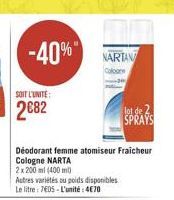 -40%  NARTAV Colore  de  SPRAYS  Deodorant femme atomiseur Fraicheur Cologne NARTA 2x200ml (400 m Autres varetes tu poids disponibles Le litre : 7805 - L'unité : 4070