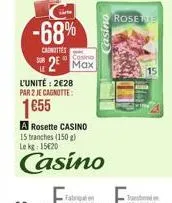rose te  casino  -68% u 2 max  dentes  15  l'unité: 228 par 2 je canotte  1855  a rosette casino 15 branches (150) lekg: 1520