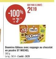 SOIT PAR SLUNTE:  -100% 2019  13"  312 Michael  DOOMINO  Doomino Gateau avec nappage au chocolat en poudre ST MICHEL 360 Leke: 9 l'unité : 3628