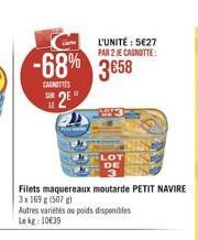 L'UNITÉ : 5627 PAR 2 XENONOTTE  -68% 3658  CATES  *2"  LE  Filets maquereaux moutarde PETIT NAVIRE 31169 (507) Autres varieties ou poids disponibles lek: 10639
