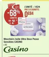 L'UNITÉ : 1024 PAR 2 E CANOTTE:  -68% 0684    AGENTS  Casino  2  VLTRA DOUX  Mouchoirs boite Ultra Doux Peaux Sensibles CASINO X80  Casino