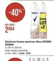 -40%"  rexone per  soit l'unité :  offre lot x2  2064  deodorant femme atomiseur musc rexona woman 2 x 200 ml (400 ml autres variétés disponibles le litre: 660. l'unité: 4640