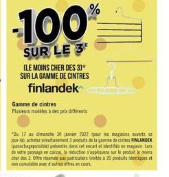 %  SUR LE 3  (LE MOINS CHER DES 31* SUR LA GAMME DE CINTRES  finlandek Gamme de cintres Plusieurs modeles à des prix differents  Du 17 dimanche 28 janvier 2022 pour les magasins verts co jura che simultanément produits de la gare de cintre PINLANDEK patac