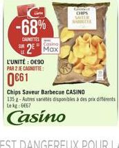 CS  CLE  -68%  CANCIES  Casino  42  L'UNITÉ : 0090 PAR 2 E CANOTTE  Chips Saveur Barbecue CASINO 135 - Autres variétés disponibles à des prix différents Lekt: 667  Casino