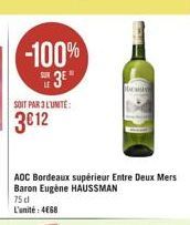 -100%  "3" SIT PAR 3 LUNTE: 3e12  AOC Bordeaux supérieur Entre Deux Mers Baron Eugene HAUSSMAN 75 d L'unité: 488