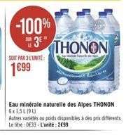 Eau minérale naturelle des Alpes THONON 6x1.5L190 Autres varietes du poids disponibles à des prix différents Le litre : 083). L'unité : 2099