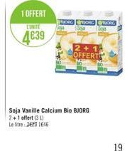 1 OFFERT  CUINTE  GORE 1  4639  2 + 1 OFFERTE  Soja Vanille Calcium Bio BJORG 2+1 offert 30 Le litre 200 1646  19