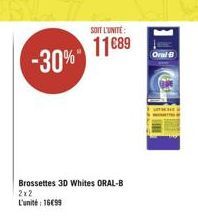 SOIT L'UNITE:  11889  Orale  -30%"  Brossettes 3D Whites ORAL-B 2x2 L'unité : 16699