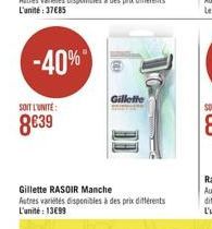 -40%  Gillette  SOIT L'UNITE  8039  Gillette RASOIR Manche Autres varetes disponibles à des prix diferents L'unite: 13099