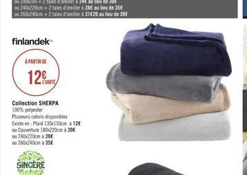 finlandek  A PARTIR DE 12.com  Collection SHERPA 100% polyester Plusieurs coloris disponibles Existe en Plaid 130-150cm 120 u Couverture 180x220cm à 20  2001220cm a 29 260-240cm 35  SINCERE