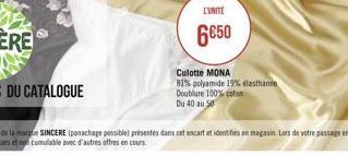 L'UNITÉ  6650  Culotte MONA 81% polyamide 19% elasthanne Doublure 100% coton Du 40 au se