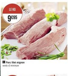 LE KG 9695  Porc filet mignon vendu x3 minimum