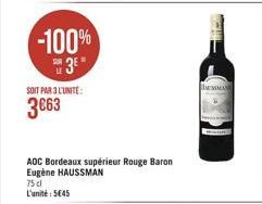 -100%  SOIT PAR L'UNITE: 3063  ADC Bordeaux supérieur Rouge Baron Eugène HAUSSMAN 75 L'unité: 545