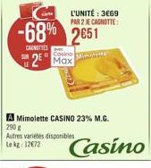 L'UNITÉ : 3669 PAR 2 JE CAGNOTTE  -68% 2651 2 Max  CANTES  Casino  A Mimolette CASINO 23% M.G. 290 Autres varietes disponibles Lekz: 1202 Casino